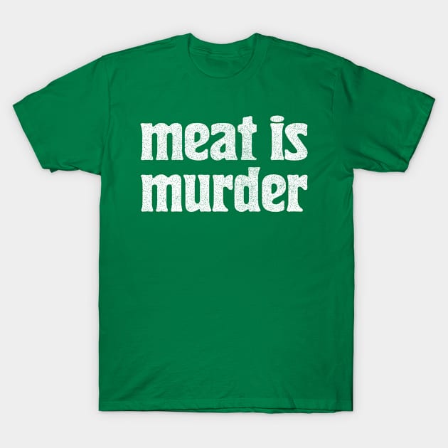 Meat Is Murder / Vegan Gift Design T-Shirt by CultOfRomance